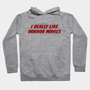 I Really Like Horror Movies Hoodie